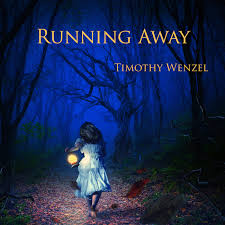 Running Away -Timothy Wenzel