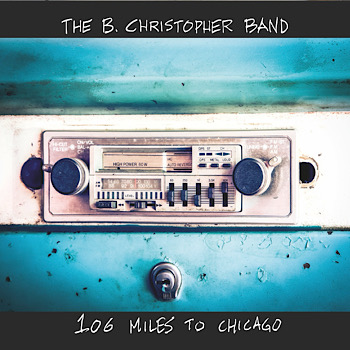 106 miles to Chicago - The B Christopher Band cover
